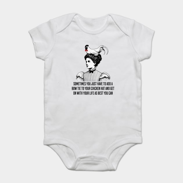 Sometimes you just have to add a bow tie to your chicken hat Baby Bodysuit by Luxinda